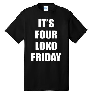 It’S Four Loko Friday And I Have A Gun Tall T-Shirt