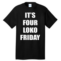 It’S Four Loko Friday And I Have A Gun Tall T-Shirt