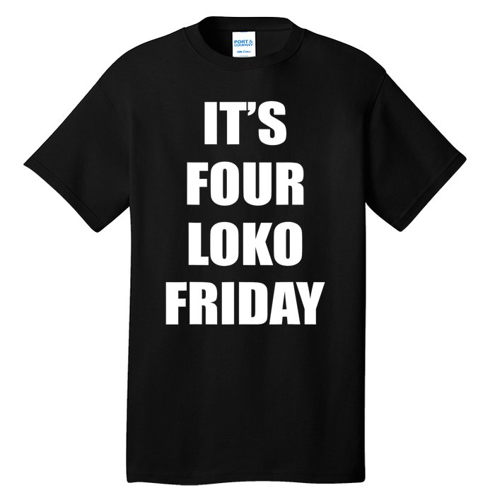 It’S Four Loko Friday And I Have A Gun Tall T-Shirt