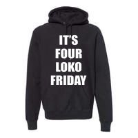 It’S Four Loko Friday And I Have A Gun Premium Hoodie