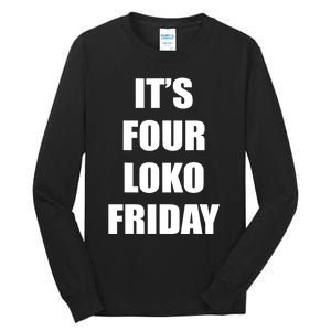 It’S Four Loko Friday And I Have A Gun Tall Long Sleeve T-Shirt