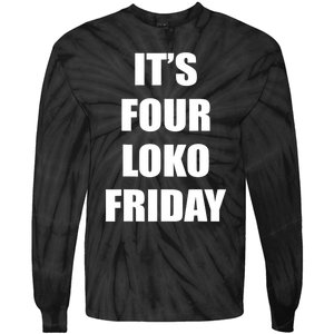 It’S Four Loko Friday And I Have A Gun Tie-Dye Long Sleeve Shirt