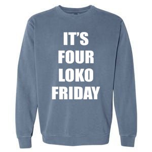 It’S Four Loko Friday And I Have A Gun Garment-Dyed Sweatshirt