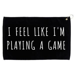 I Feel Like IM Playing A Game Gift Grommeted Golf Towel