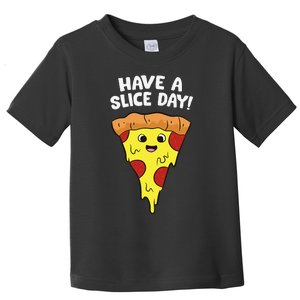 Italian Food Lover Have A Slice Day Pizza Slice Toddler T-Shirt