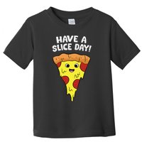 Italian Food Lover Have A Slice Day Pizza Slice Toddler T-Shirt