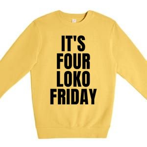 It’S Four Loko Friday And I Have A Gun Premium Crewneck Sweatshirt