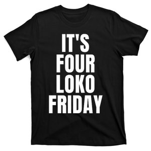 It’S Four Loko Friday And I Have A Gun Front And Back T-Shirt