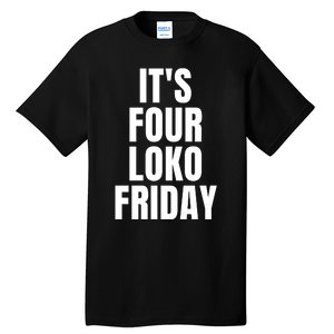 It’S Four Loko Friday And I Have A Gun Tall T-Shirt