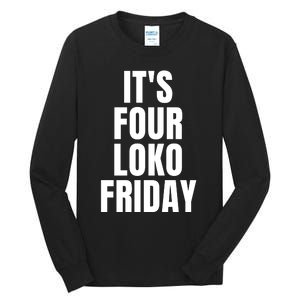 It’S Four Loko Friday And I Have A Gun Tall Long Sleeve T-Shirt