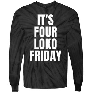 It’S Four Loko Friday And I Have A Gun Tie-Dye Long Sleeve Shirt