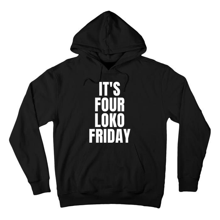 It’S Four Loko Friday And I Have A Gun Tall Hoodie