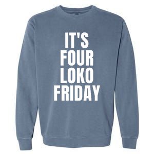 It’S Four Loko Friday And I Have A Gun Garment-Dyed Sweatshirt