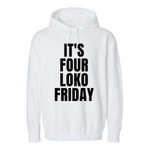 It’S Four Loko Friday And I Have A Gun Garment-Dyed Fleece Hoodie