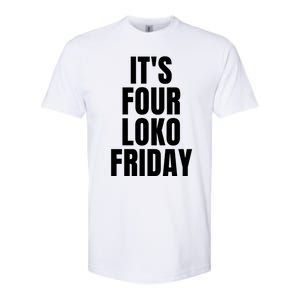 It’S Four Loko Friday And I Have A Gun Softstyle CVC T-Shirt