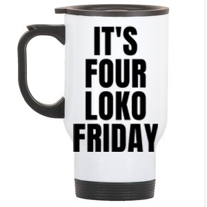 It’S Four Loko Friday And I Have A Gun Front And Back Stainless Steel Travel Mug