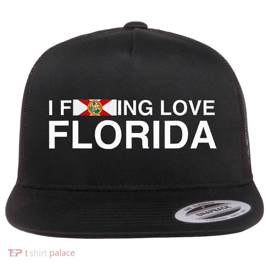 I Fucking Love Florida Floridian Fisher Sunshine State Home Flatbill Hat