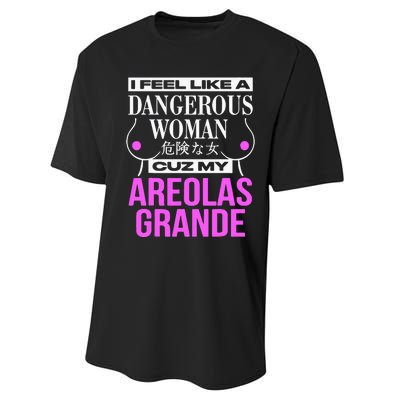 I Feel Like A Dangerous Woman Cuz My Areolas Grande Performance Sprint T-Shirt