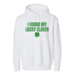 I Found My Lucky Clover St Patricks Day Garment-Dyed Fleece Hoodie