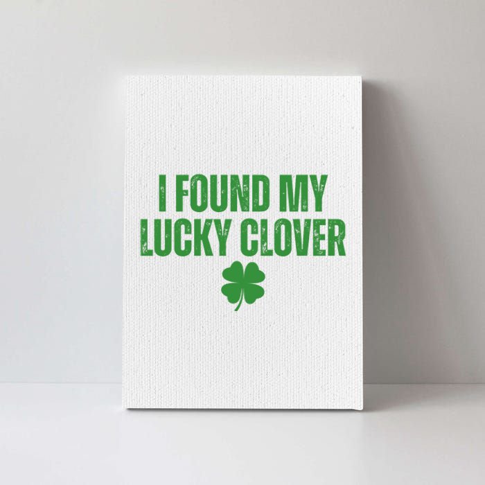 I Found My Lucky Clover St Patricks Day Canvas