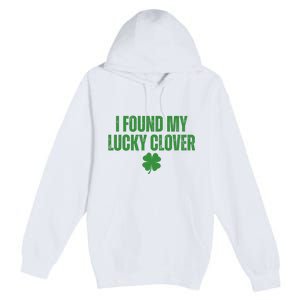 I Found My Lucky Clover St Patricks Day Premium Pullover Hoodie