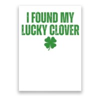 I Found My Lucky Clover St Patricks Day Poster