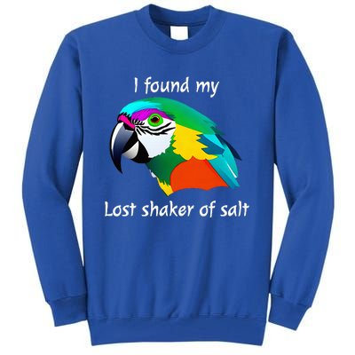 I Found My Lost Shaker Of Salt Fun Parrot Head Design Tall Sweatshirt