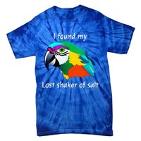 I Found My Lost Shaker Of Salt Fun Parrot Head Design Tie-Dye T-Shirt