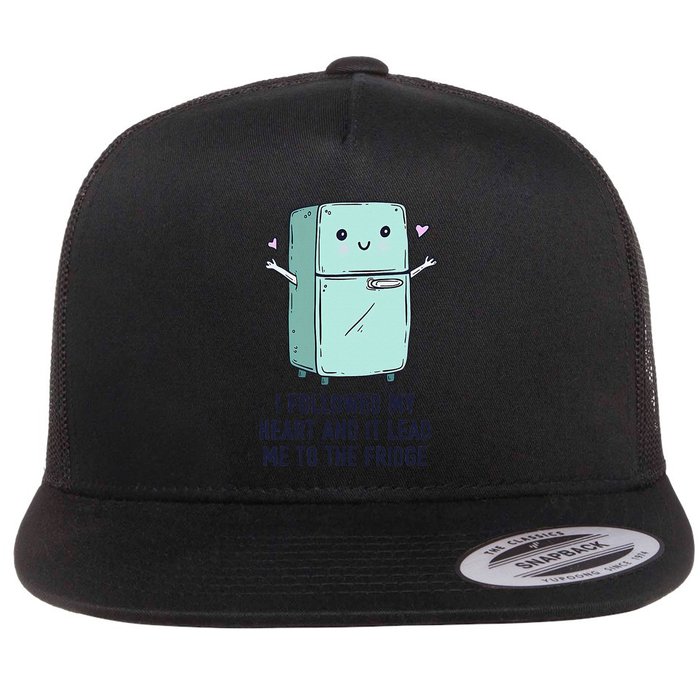 I Followed My Heart And It Lead Me To The Funny Design Flat Bill Trucker Hat