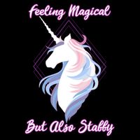 I Feel Magical But Also Stabby Funny Unicorn Gift Drawstring Bag