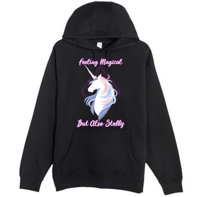 I Feel Magical But Also Stabby Funny Unicorn Gift Premium Pullover Hoodie