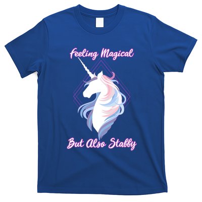 I Feel Magical But Also Stabby Funny Unicorn Gift T-Shirt