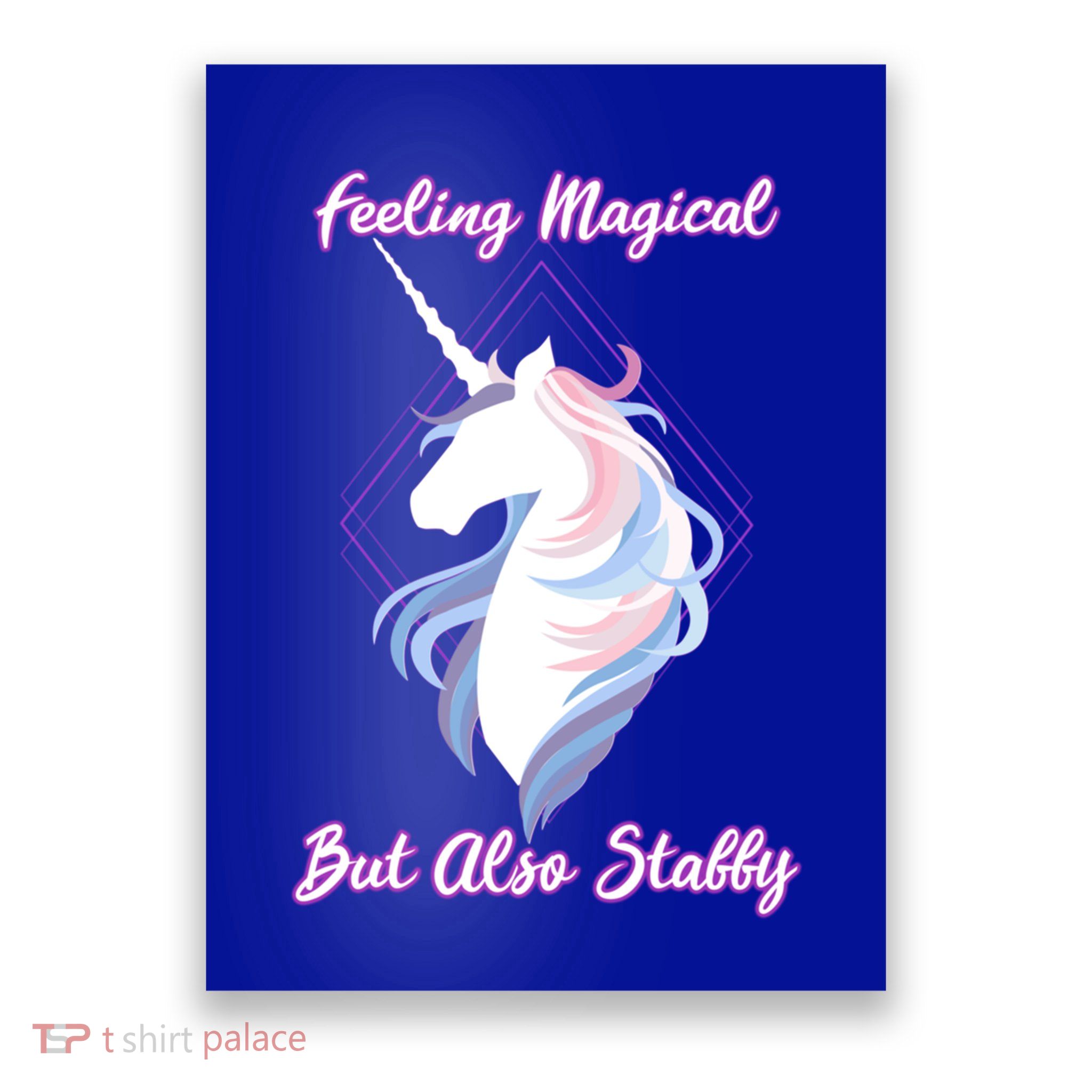 I Feel Magical But Also Stabby Funny Unicorn Gift Poster