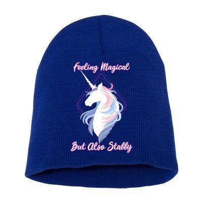 I Feel Magical But Also Stabby Funny Unicorn Gift Short Acrylic Beanie
