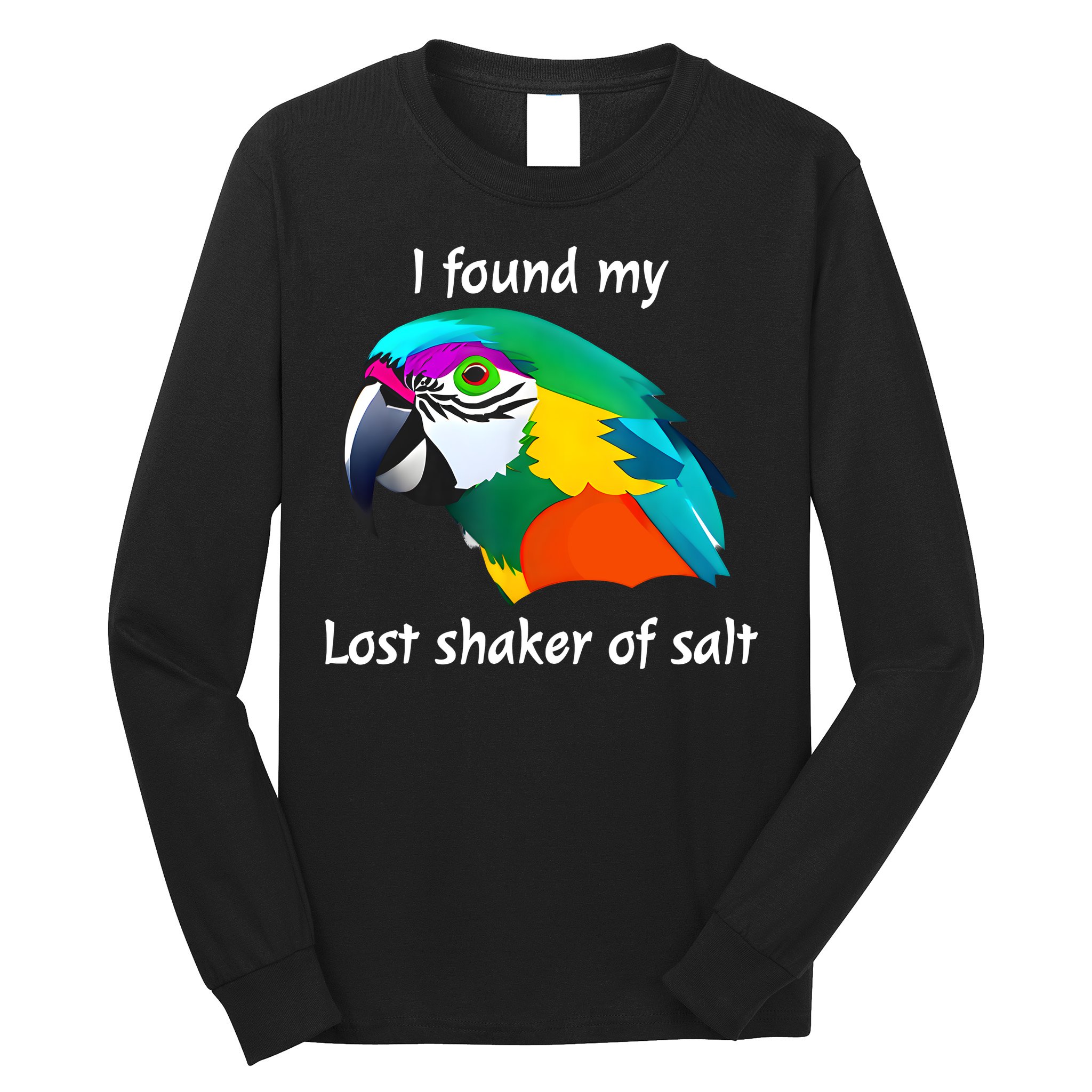 I Found My Lost Shaker Of Salt Fun Parrot Head Design Long Sleeve Shirt