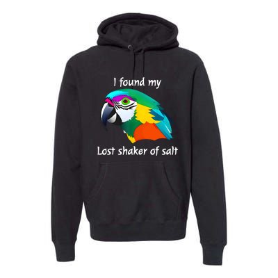 I Found My Lost Shaker Of Salt Fun Parrot Head Design Premium Hoodie