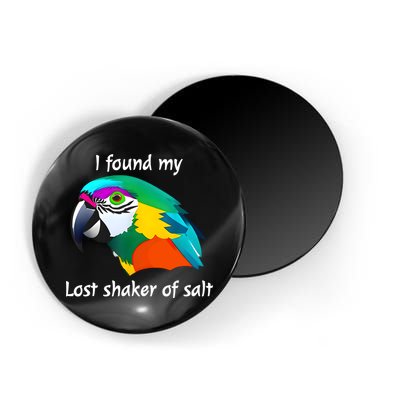 I Found My Lost Shaker Of Salt Fun Parrot Head Design Magnet