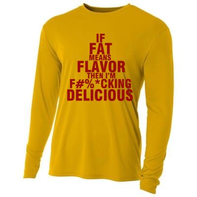 IF FAT MEANS FLAVOR THEN IM FUCK KING DELICIOUS Cooling Performance Long Sleeve Crew