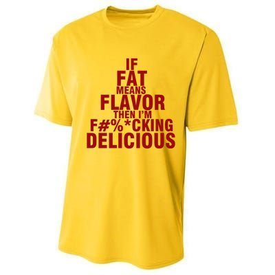 IF FAT MEANS FLAVOR THEN IM FUCK KING DELICIOUS Performance Sprint T-Shirt