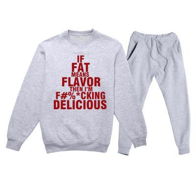 IF FAT MEANS FLAVOR THEN IM FUCK KING DELICIOUS Premium Crewneck Sweatsuit Set