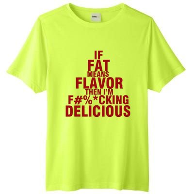 IF FAT MEANS FLAVOR THEN IM FUCK KING DELICIOUS Tall Fusion ChromaSoft Performance T-Shirt