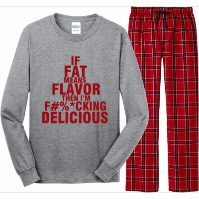 IF FAT MEANS FLAVOR THEN IM FUCK KING DELICIOUS Long Sleeve Pajama Set