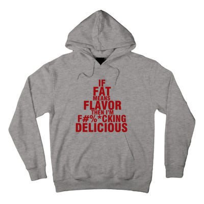 IF FAT MEANS FLAVOR THEN IM FUCK KING DELICIOUS Tall Hoodie