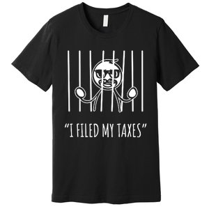 I Filed My Taxes Premium T-Shirt