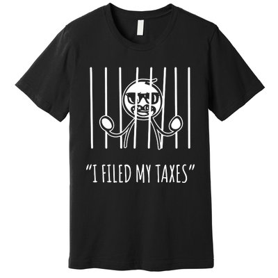 I Filed My Taxes Premium T-Shirt