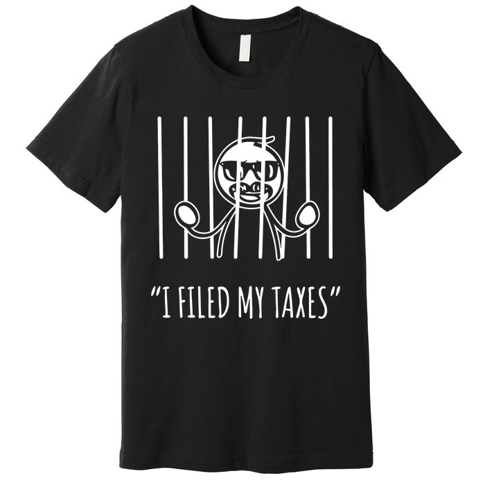 I Filed My Taxes Premium T-Shirt