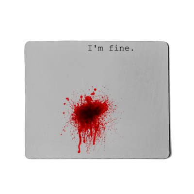 I'm Fine Meaningful Gift Flesh Wound Halloween Costume Gift Mousepad