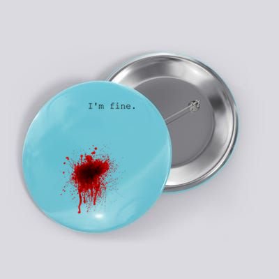 I'm Fine Meaningful Gift Flesh Wound Halloween Costume Gift Button