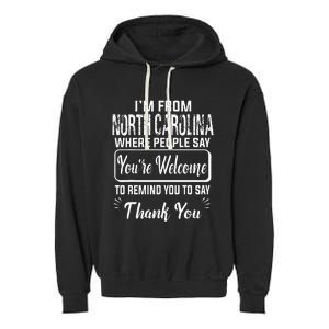 IM From North Carolina Where People Say YouRe Welcome To Garment-Dyed Fleece Hoodie