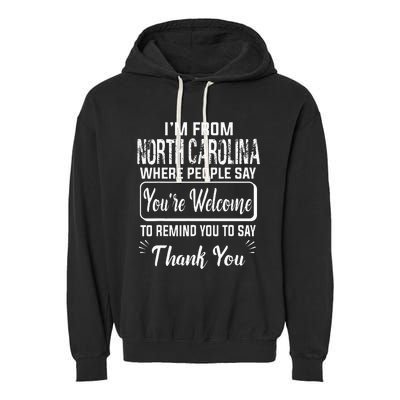 IM From North Carolina Where People Say YouRe Welcome To Garment-Dyed Fleece Hoodie